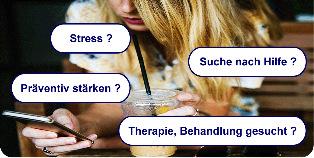 Stress? Präventiv stärken? Suche nach Hilfe? Therapie oder Behandlung gesucht?